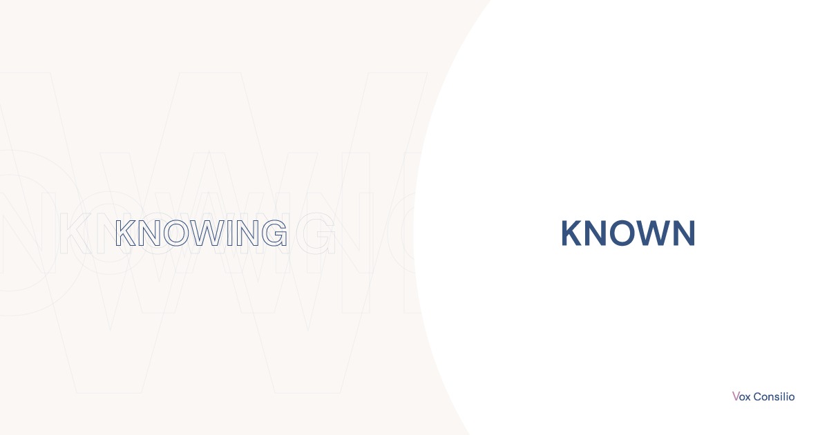 The Distance Between Knowing and Being Known — Vox Consilio